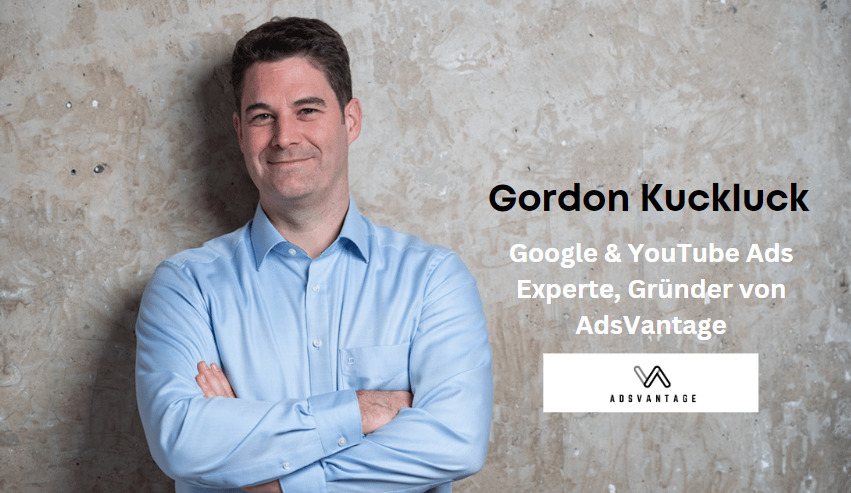 Gordon Kuckluck, Google & YouTube Ads Experte, Gründer von AdsVantage