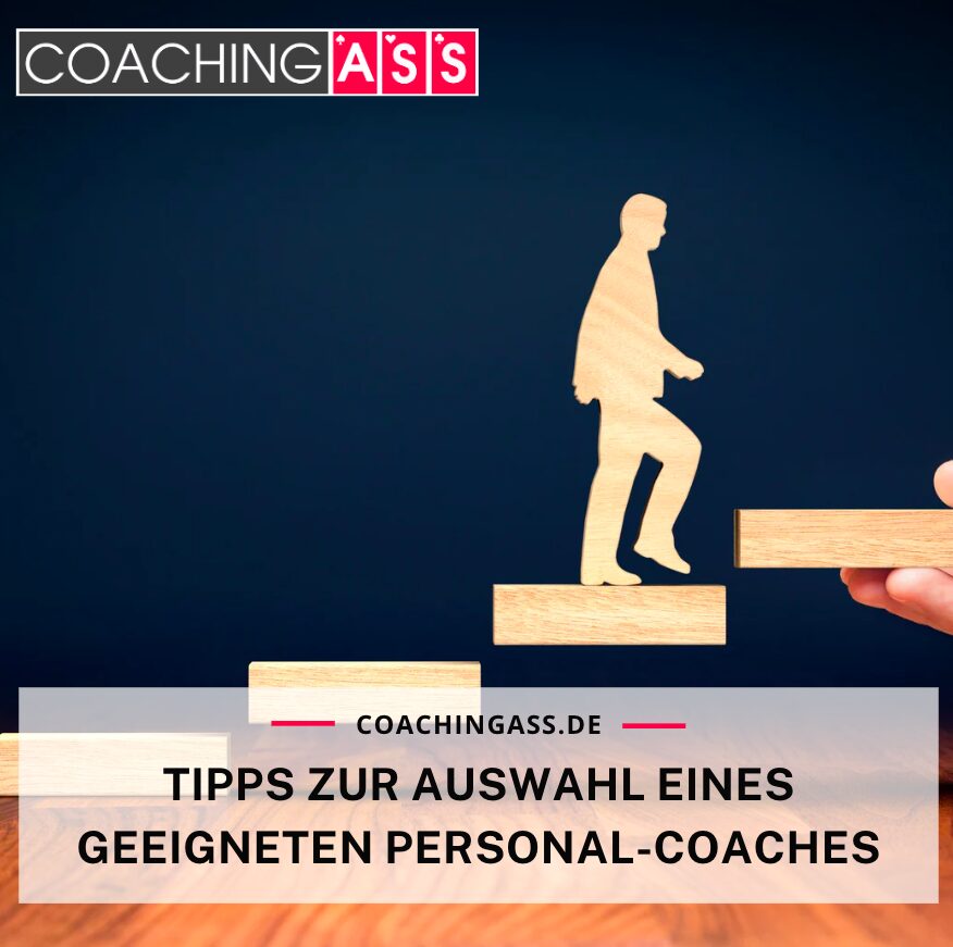 Tipps zur Auswahl eines geeigneten Personal-Coaches