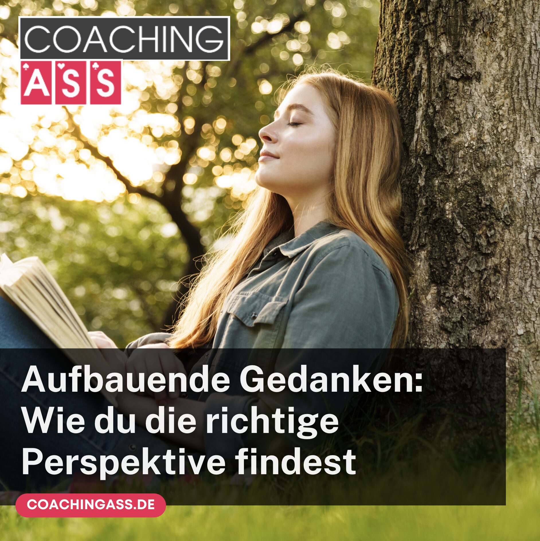 Aufbauende Gedanken: Wie du die richtige Perspektive findest