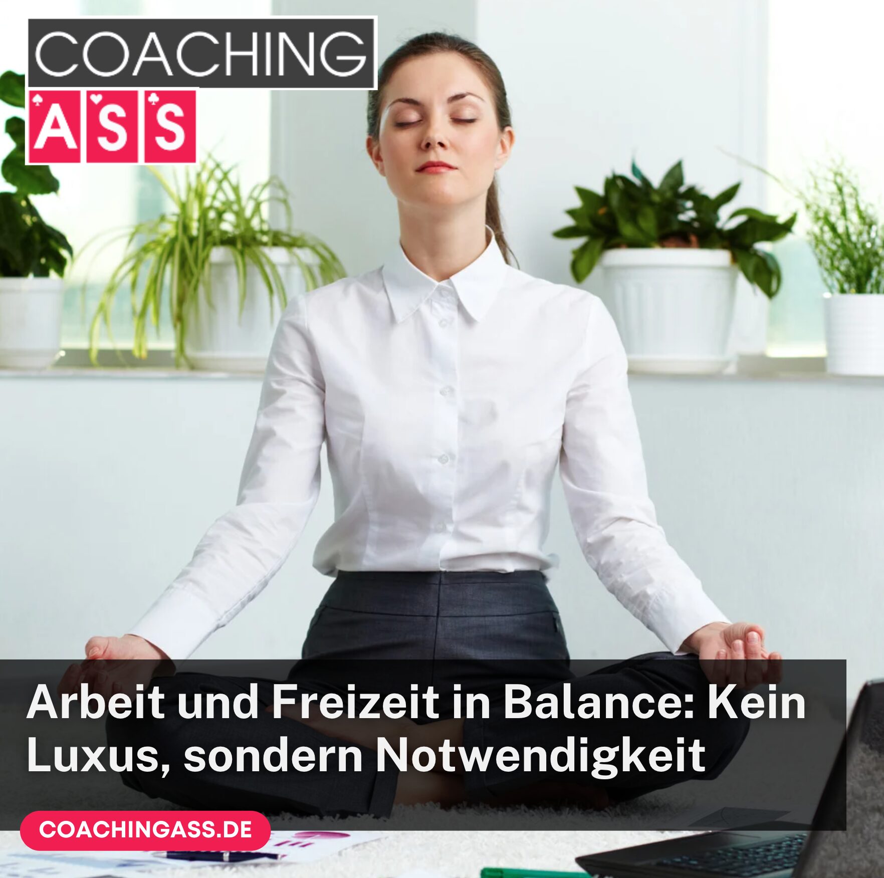 Arbeit und Freizeit in Balance: Kein Luxus, sondern Notwendigkeit