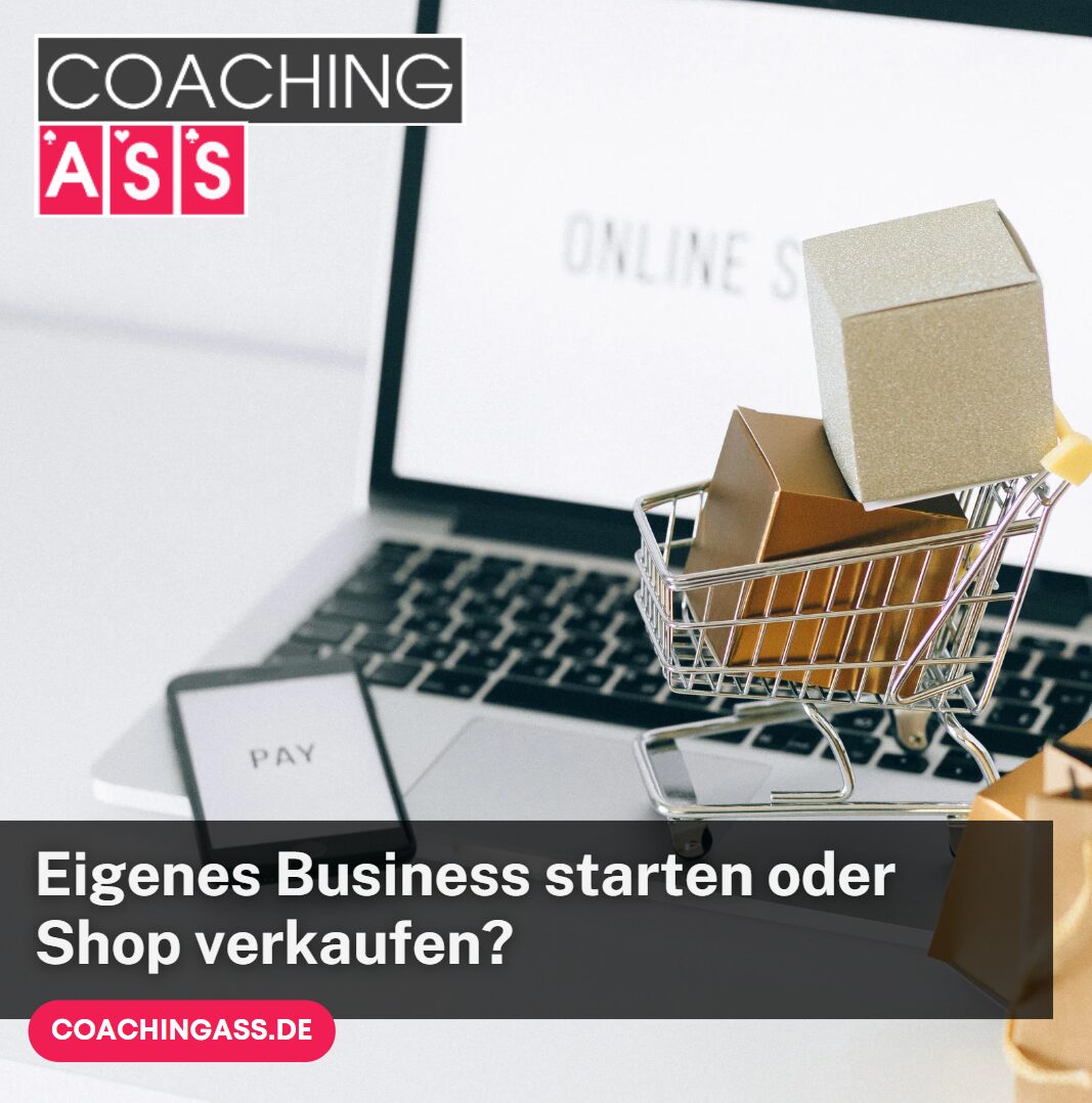 Eigenes Business starten oder Shop verkaufen Beide Wege sind möglich