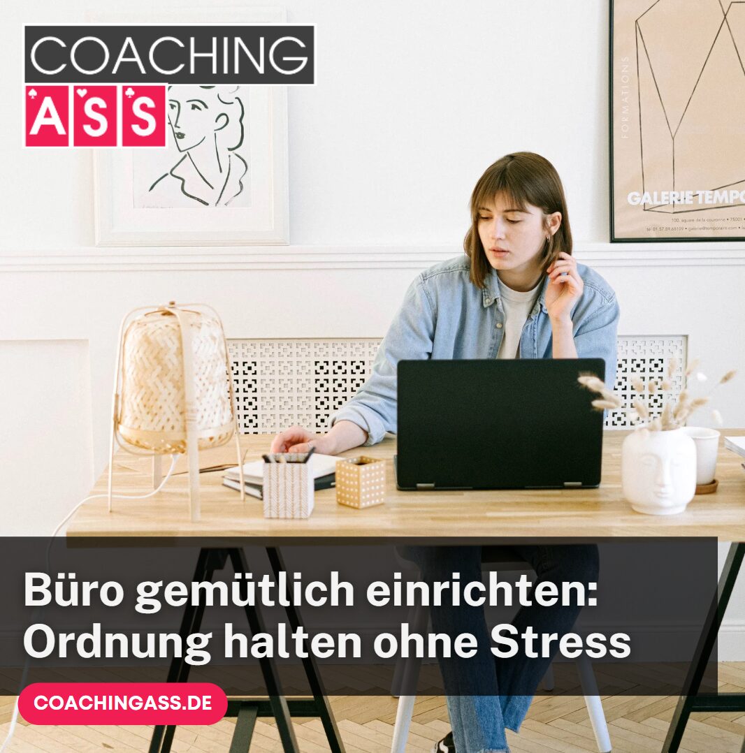 Büro gemütlich einrichten Ordnung halten ohne Stress