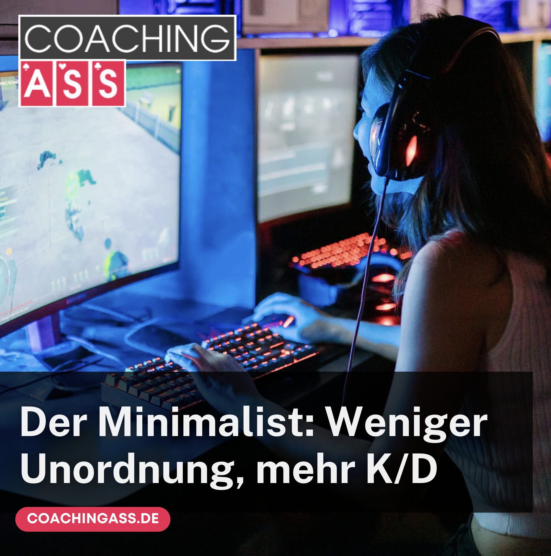 Der Minimalist: Weniger Unordnung, mehr K/D