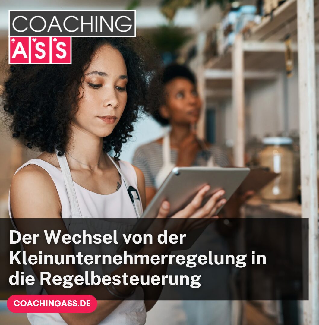 Der Wechsel von der Kleinunternehmerregelung in die Regelbesteuerung