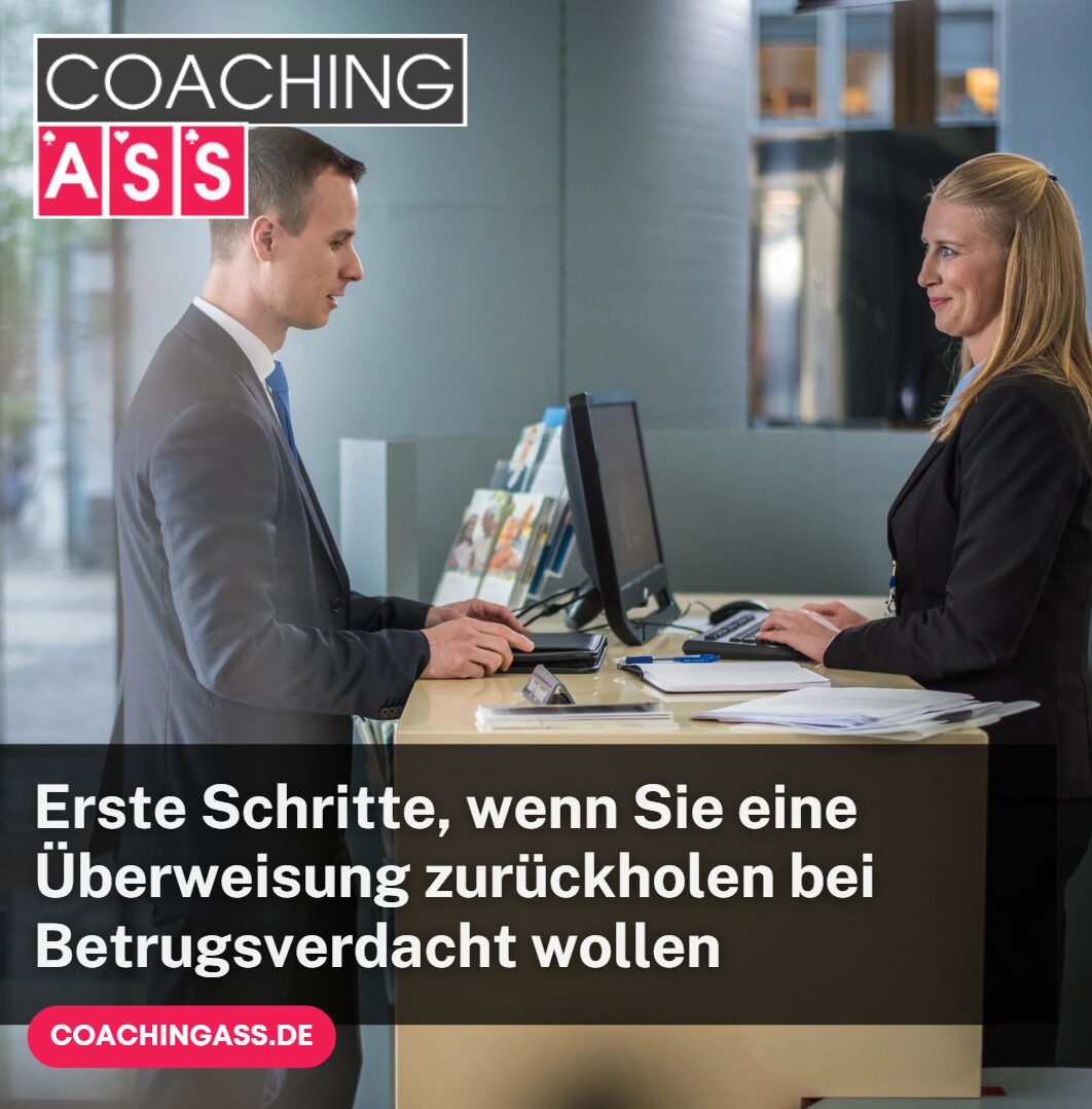 Erste Schritte, wenn Sie eine Überweisung zurückholen bei Betrugsverdacht wollen Erste Schritte, wenn Sie eine Überweisung zurückholen bei Betrugsverdacht wollen