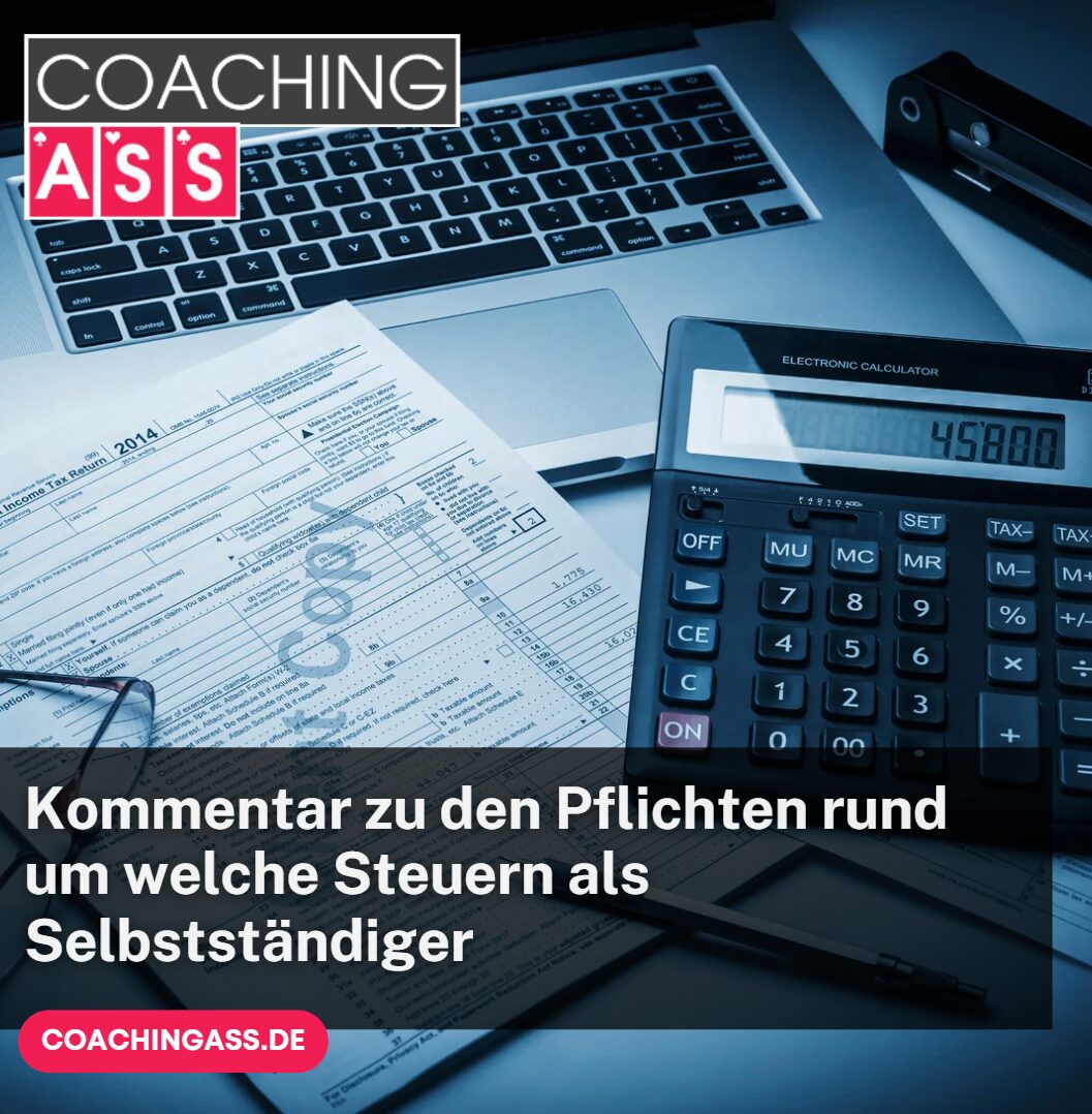 Kommentar zu den Pflichten rund um welche Steuern als Selbstständiger