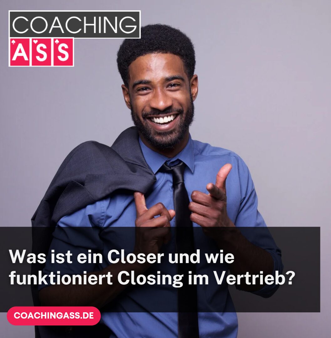 Was ist ein Closer und wie funktioniert Closing im Vertrieb