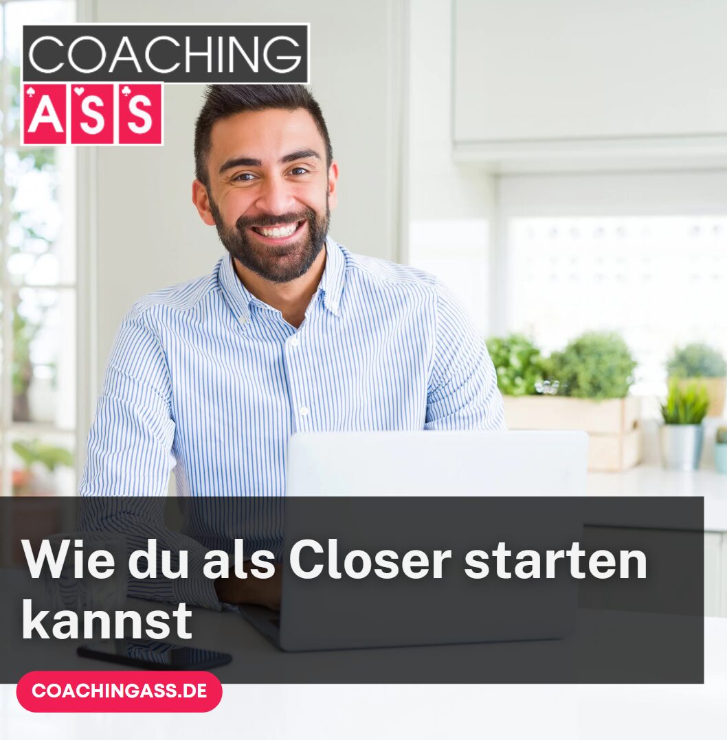 Wie du als Closer starten kannst