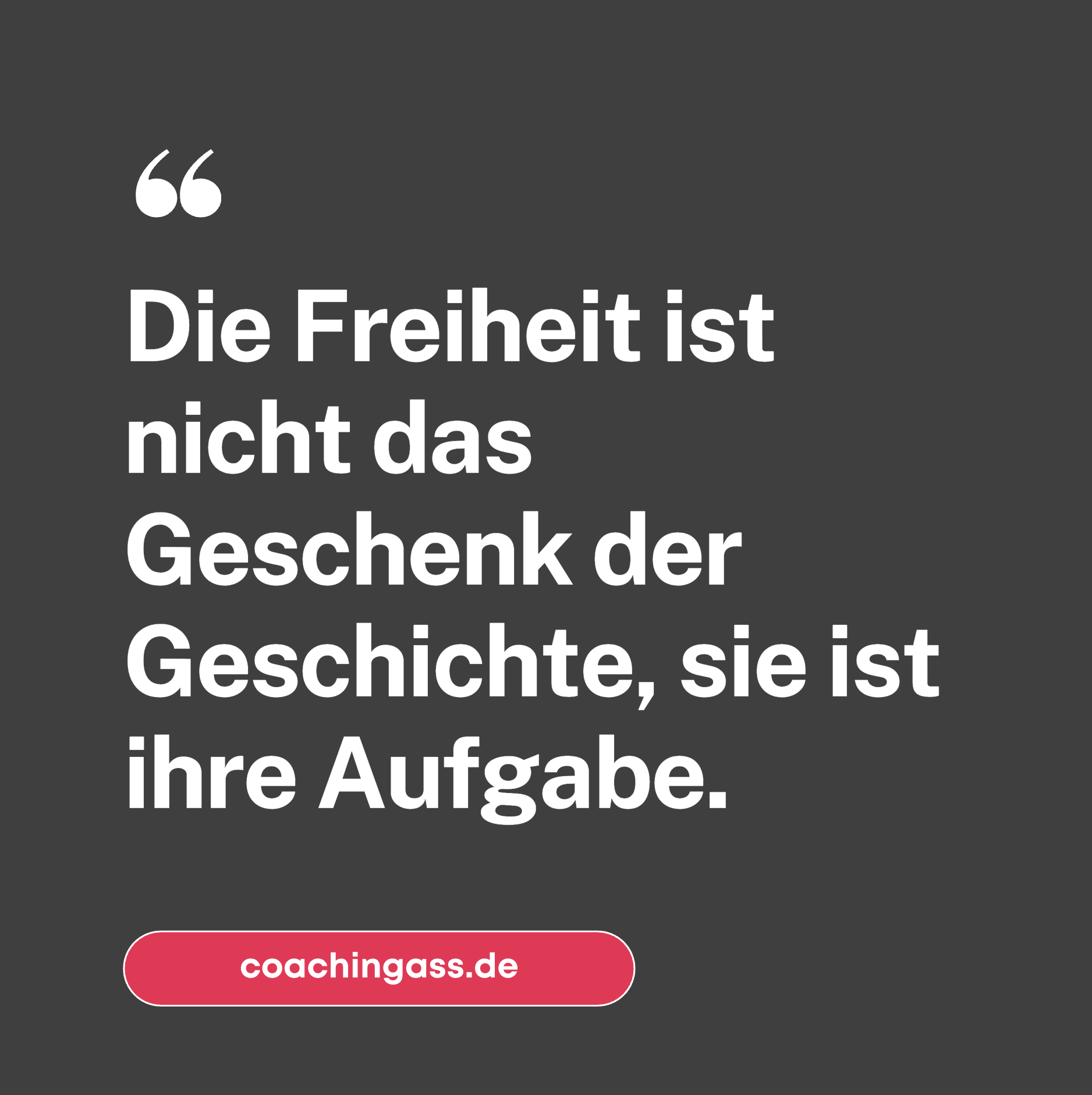 „Die Freiheit ist nicht das Geschenk der Geschichte, sie ist ihre Aufgabe.“ Frank Josef Strauß