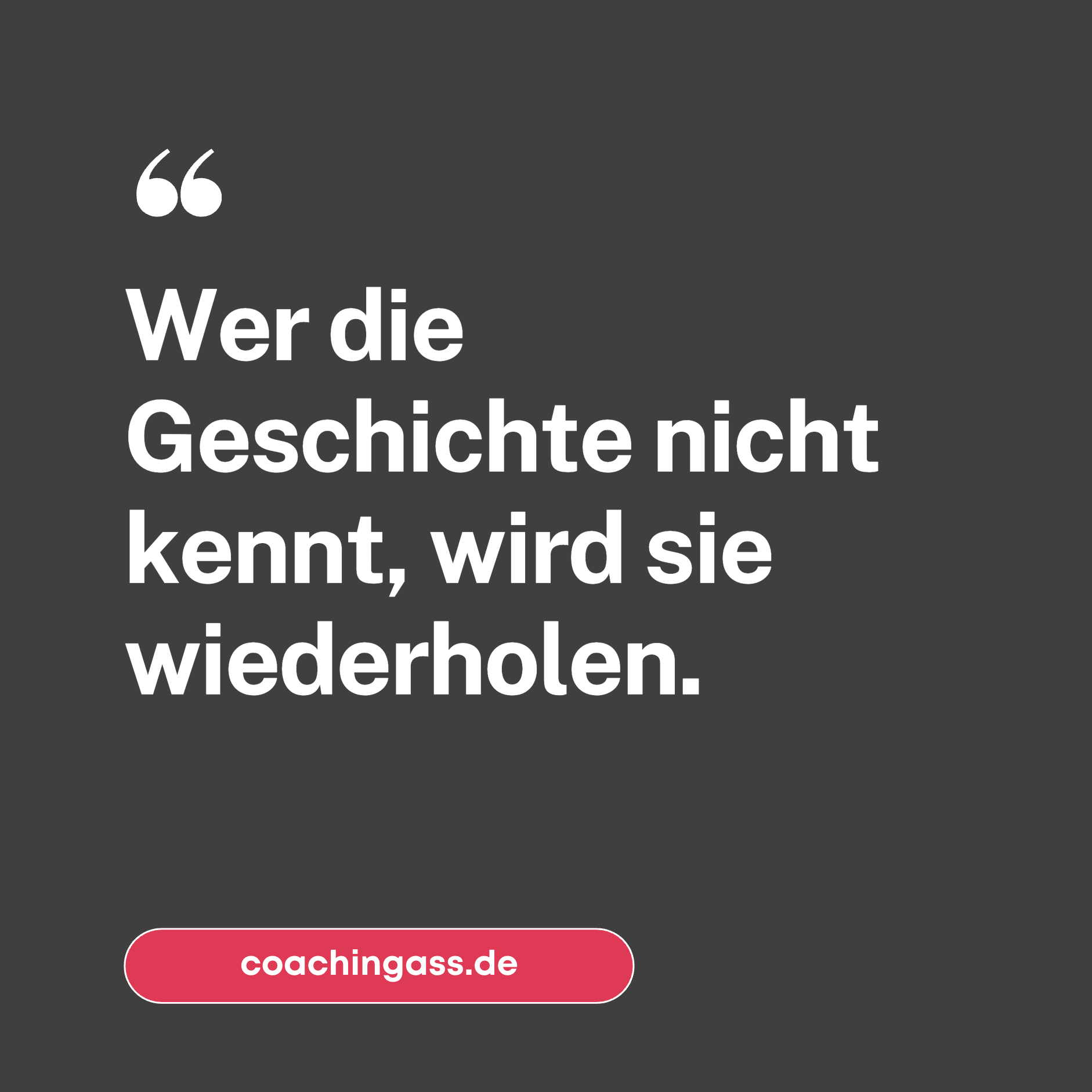„Wer die Geschichte nicht kennt, wird sie wiederholen.“ Frank Josef Strauß