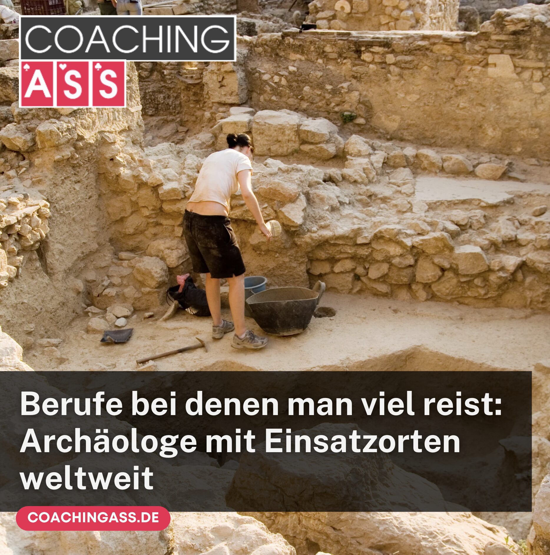 Berufe bei denen man viel reist Archäologe 