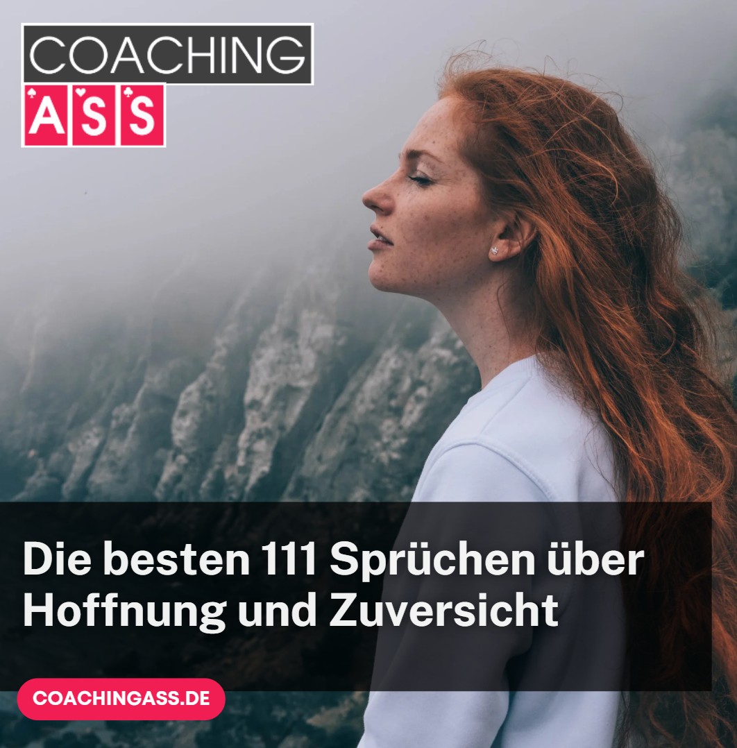 Die besten 111 Sprüchen über Hoffnung und Zuversicht Die besten 111 Sprüchen über Hoffnung und Zuversicht