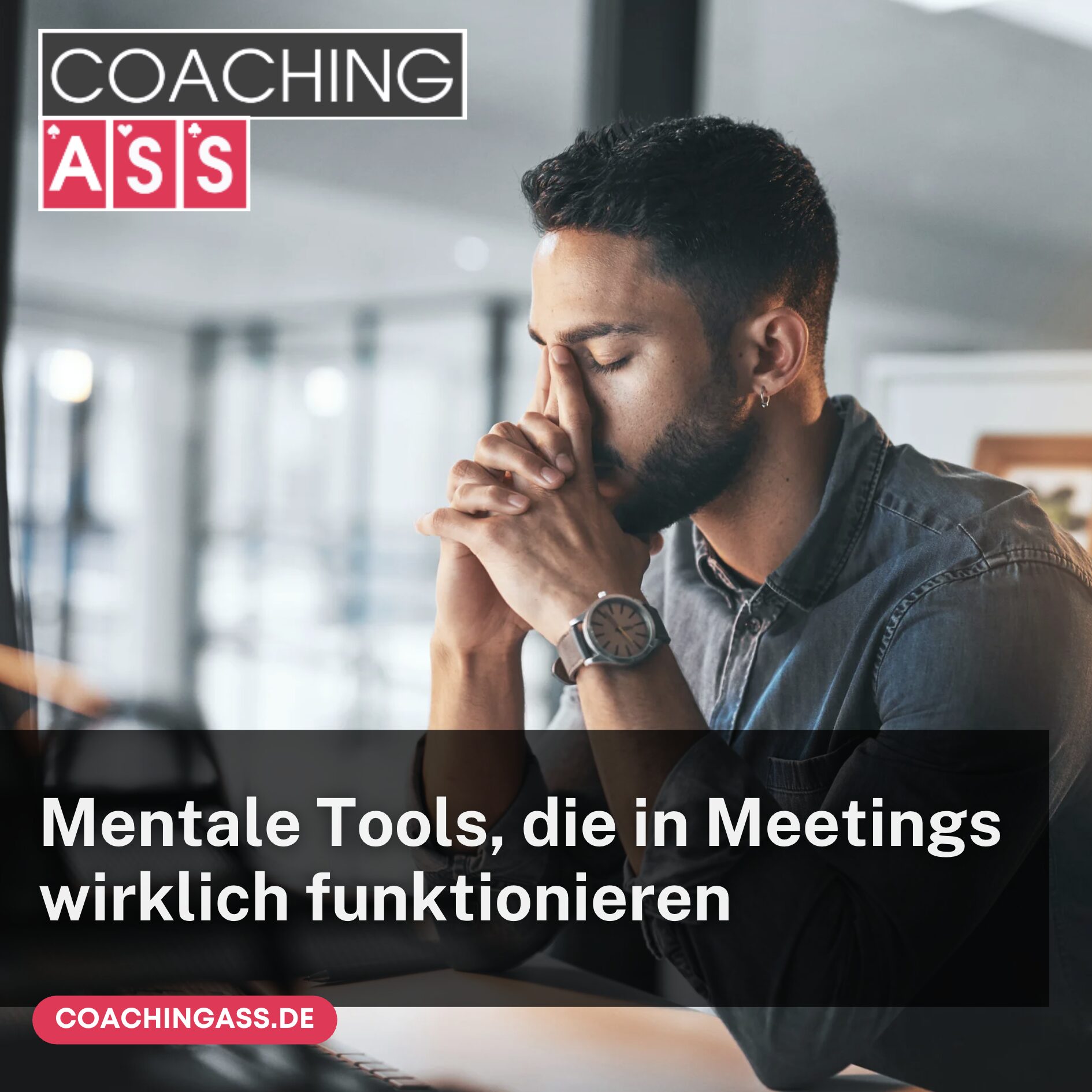 Mentale Tools, die in Meetings wirklich funktionieren