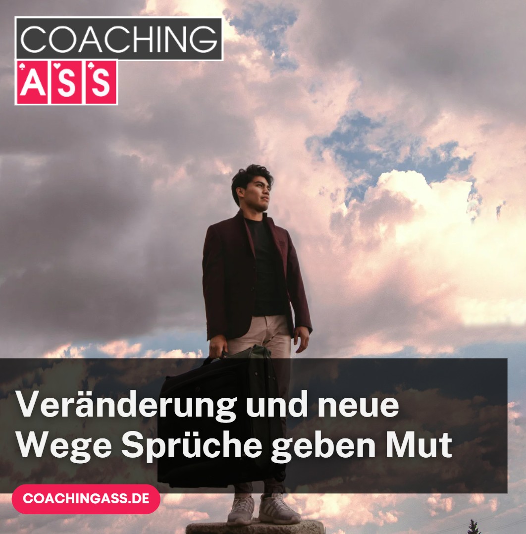 Veränderung und neue Wege Sprüche geben Mut