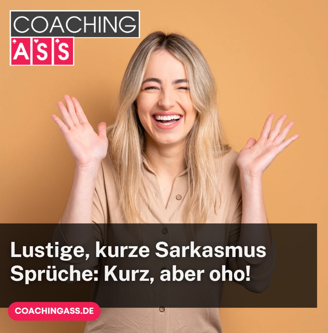 Lustige, kurze Sarkasmus Sprüche Kurz, aber oho!