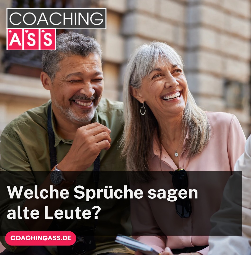 Welche Sprüche sagen alte Leute