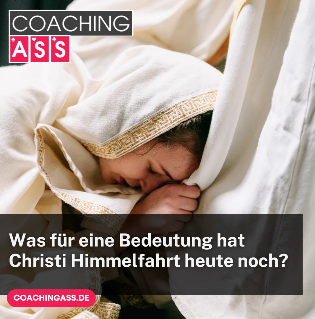 Was für eine Bedeutung hat Christi Himmelfahrt heute noch