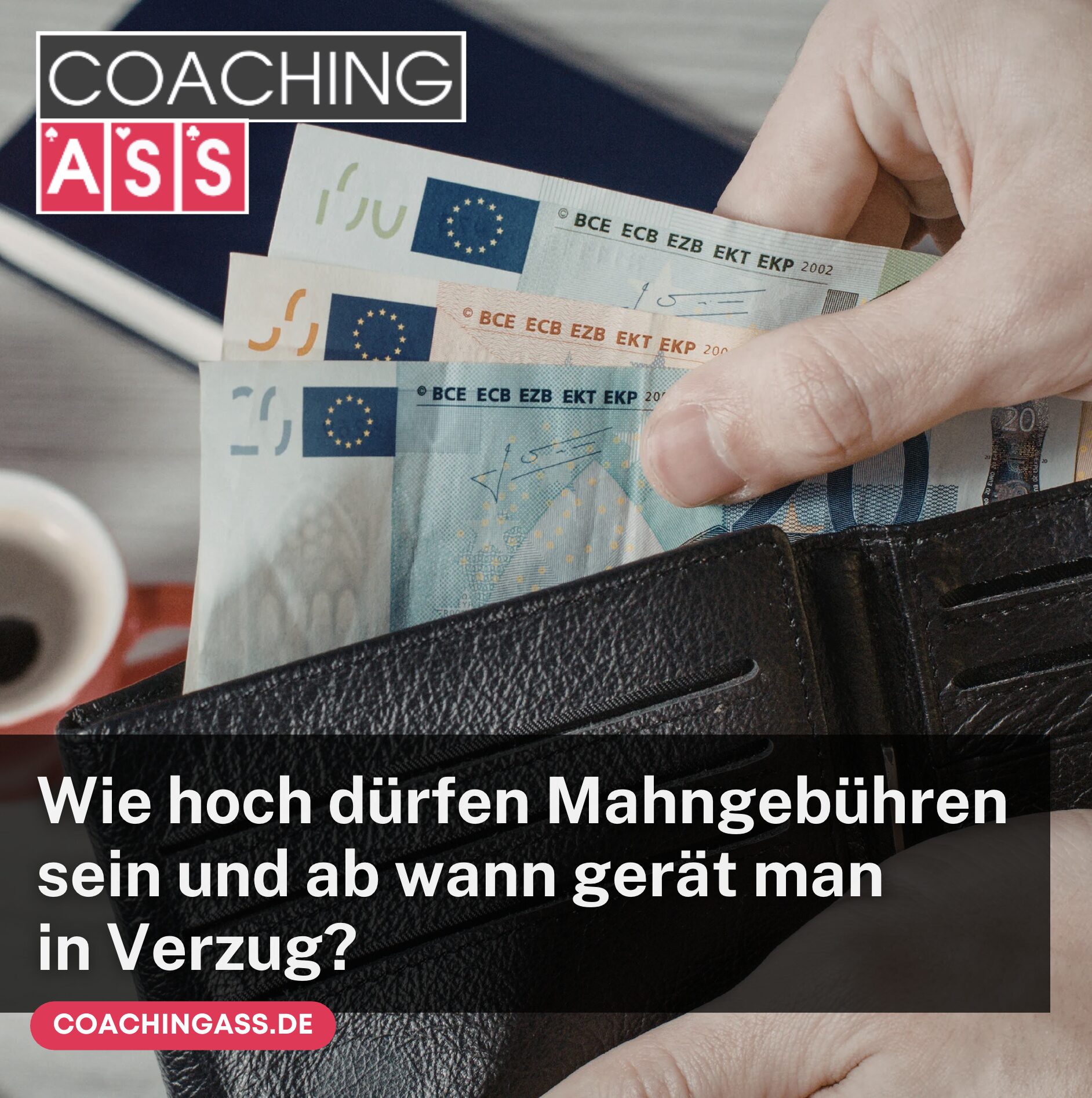Wie hoch dürfen Mahngebühren sein und ab wann gerät man in Verzug?