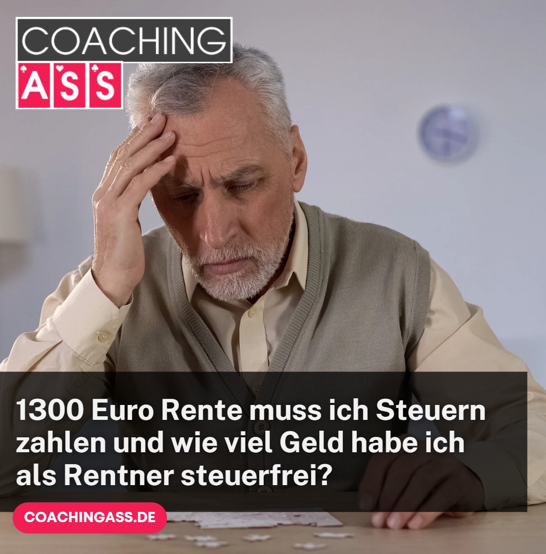 1300 Euro Rente muss ich Steuern zahlen und wie viel Geld habe ich als Rentner steuerfrei