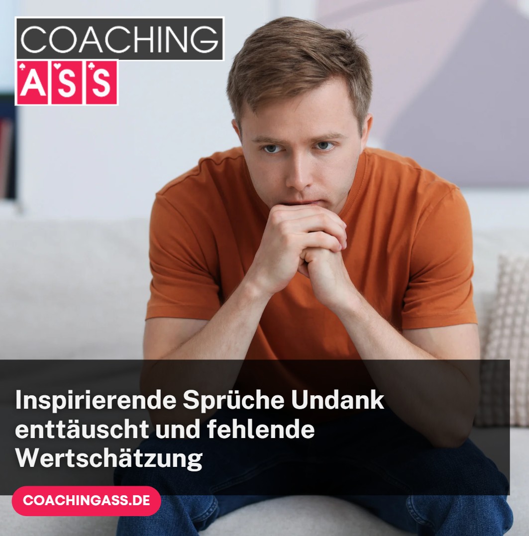 Inspirierende Sprüche Undank enttäuscht und fehlende Wertschätzung