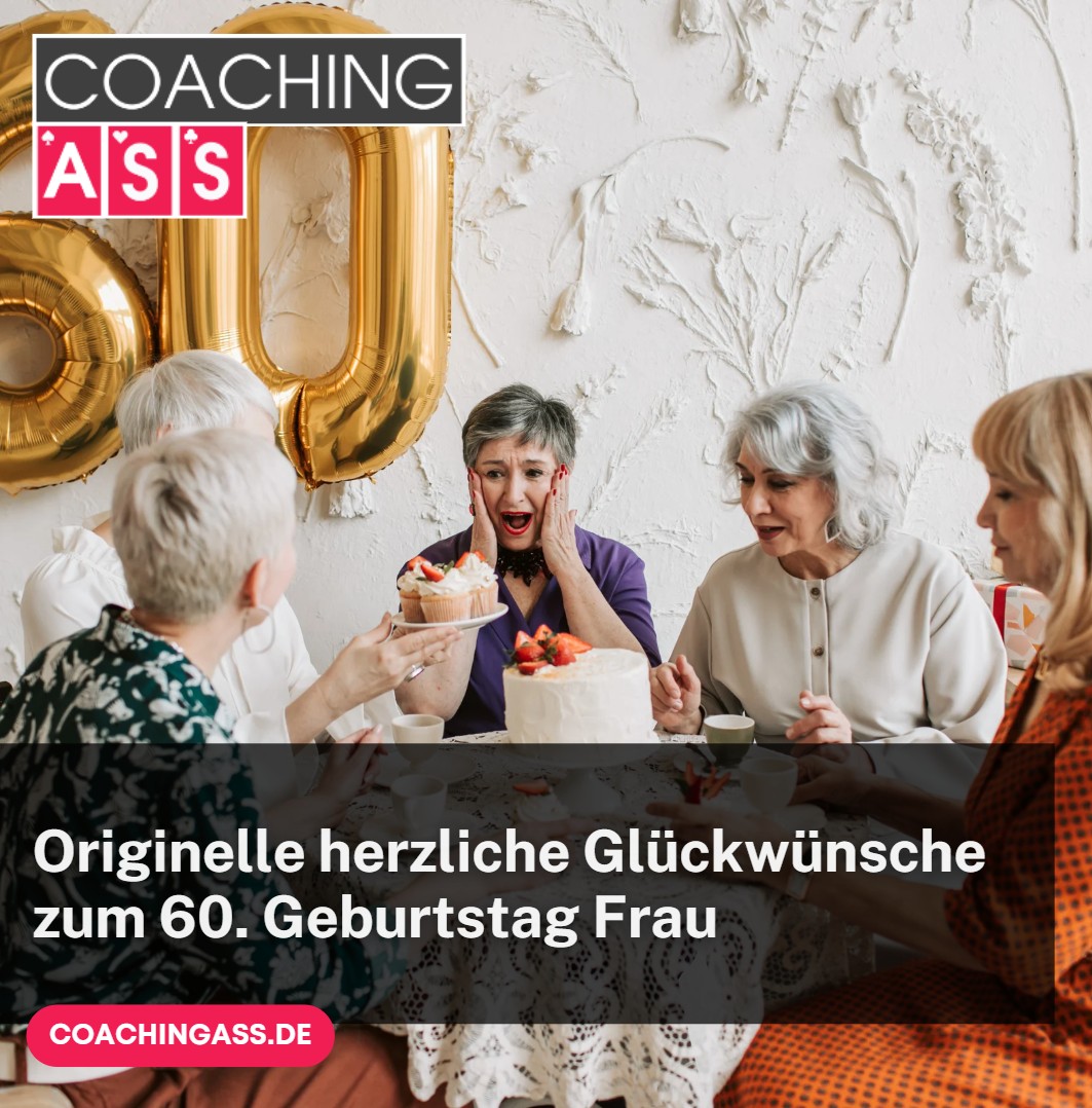 Originelle herzliche Glückwünsche zum 60. Geburtstag Frau