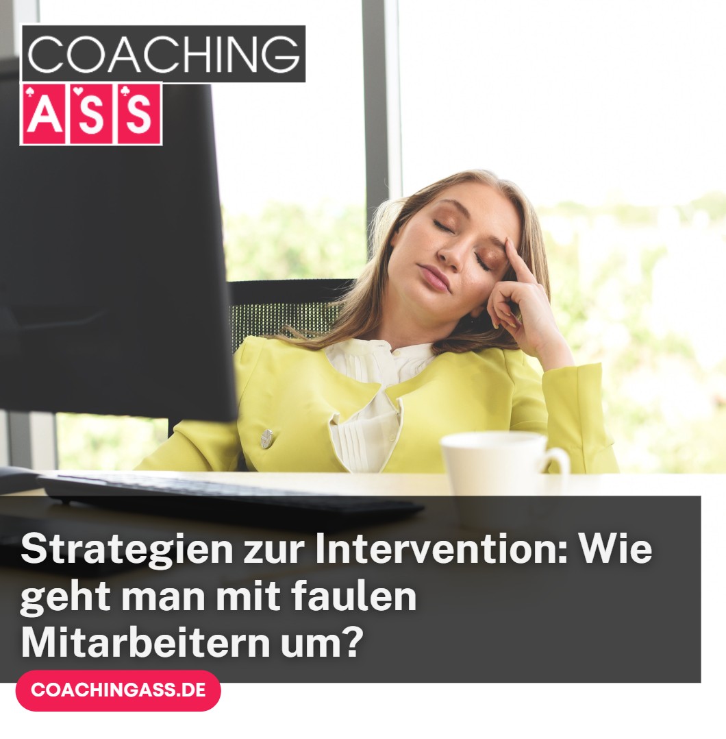 Strategien zur Intervention Wie geht man mit faulen Mitarbeitern um