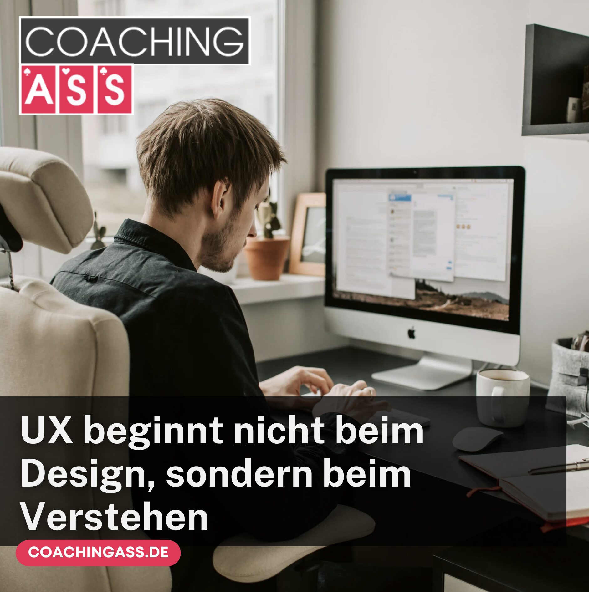 UX beginnt nicht beim Design, sondern beim Verstehen