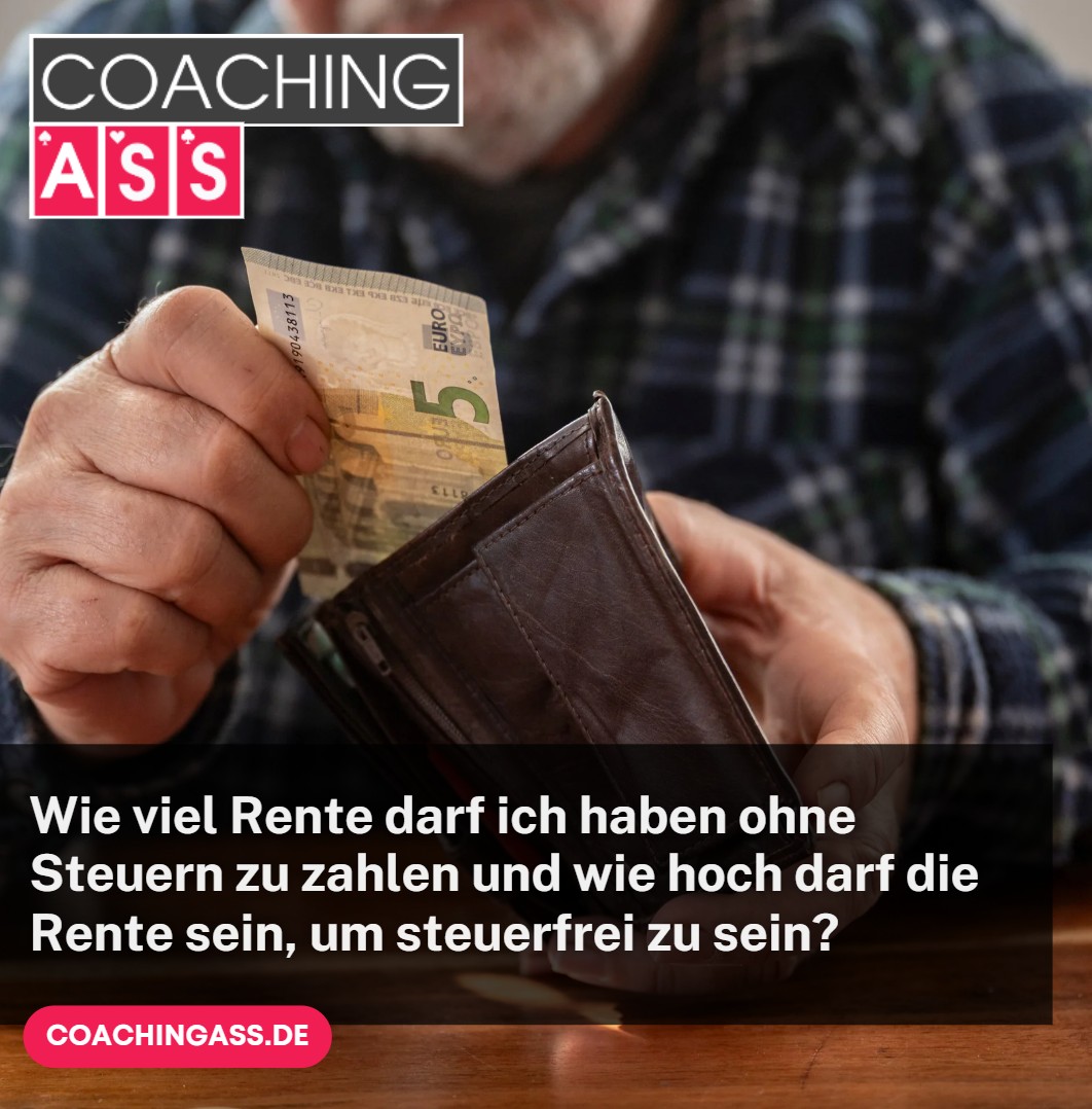 Wie viel Rente darf ich haben ohne Steuern zu zahlen und wie hoch darf die Rente sein, um steuerfrei zu sein?