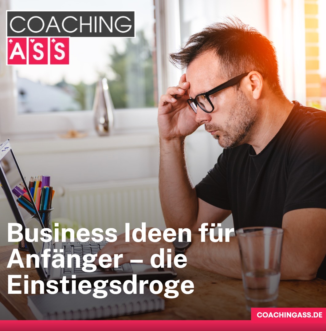 Business Ideen für Anfänger – die Einstiegsdroge