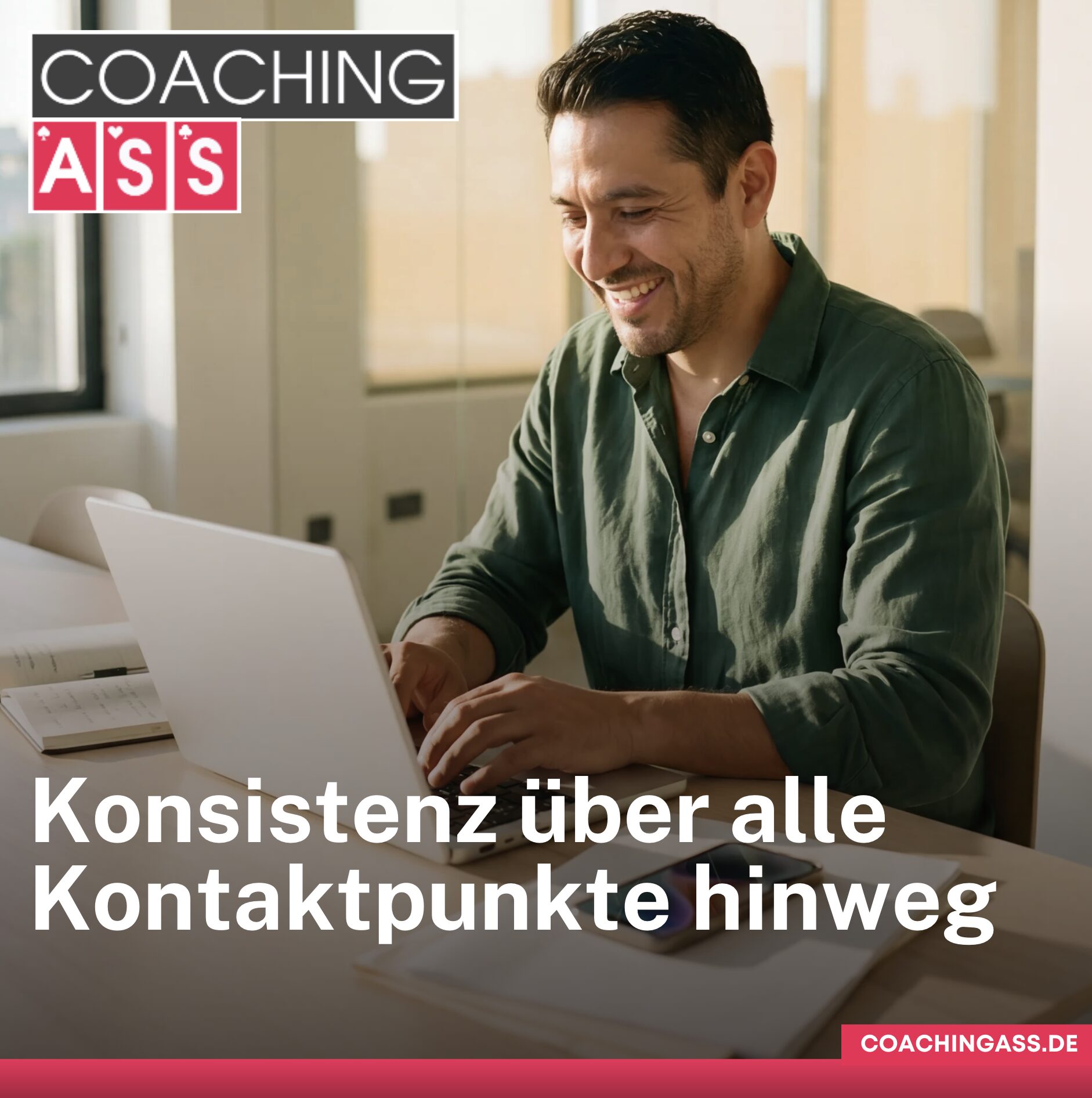 Konsistenz über alle Kontaktpunkte hinweg Konsistenz über alle Kontaktpunkte hinweg