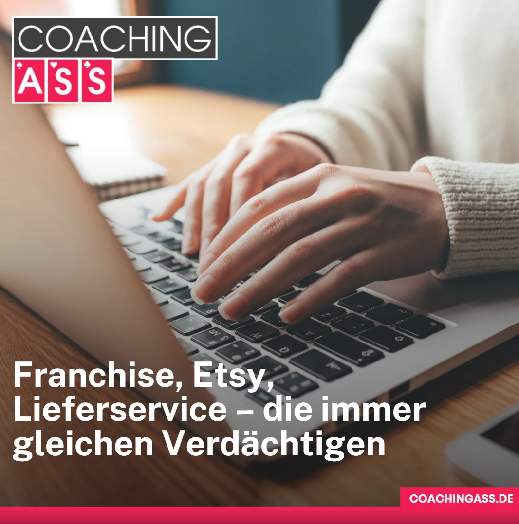 Franchise, Etsy, Lieferservice – die immer gleichen Verdächtigen