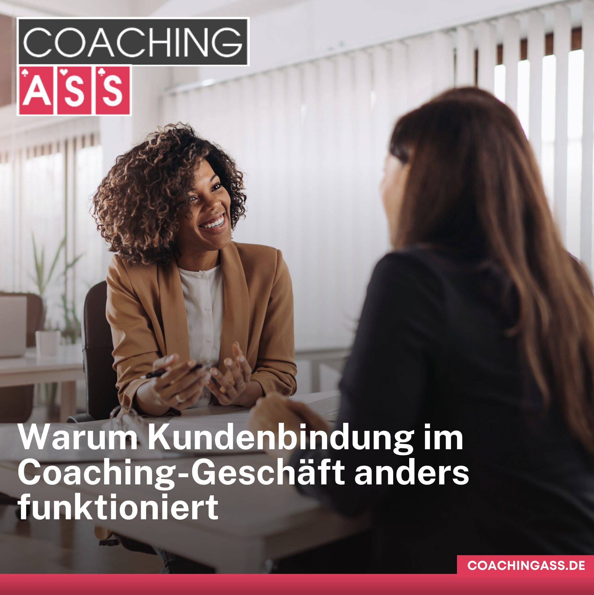 Warum Kundenbindung im Coaching-Geschäft anders funktioniert Warum Kundenbindung im Coaching-Geschäft anders funktioniert