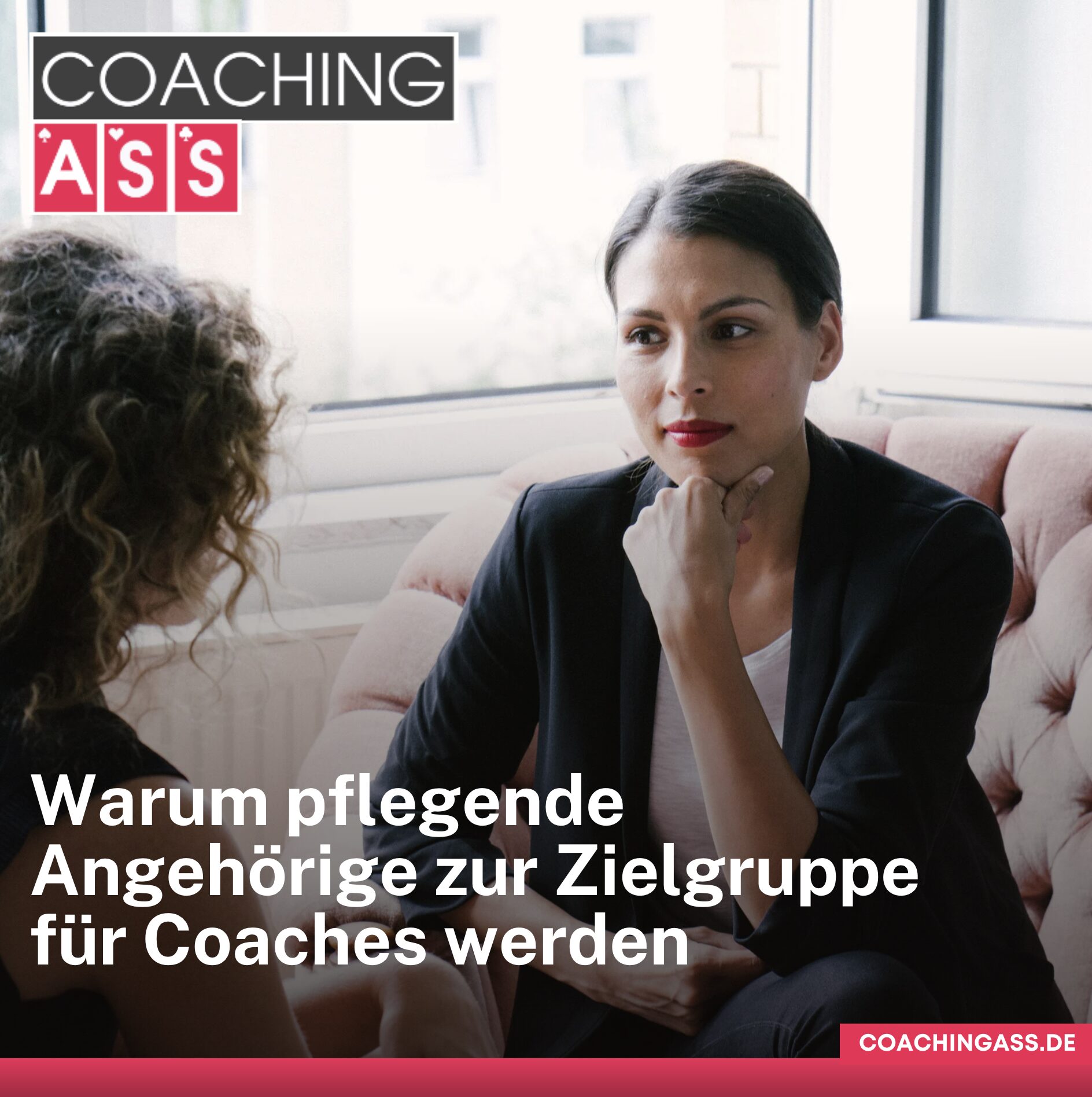 Warum pflegende Angehörige zur Zielgruppe für Coaches werden Warum pflegende Angehörige zur Zielgruppe für Coaches werden
