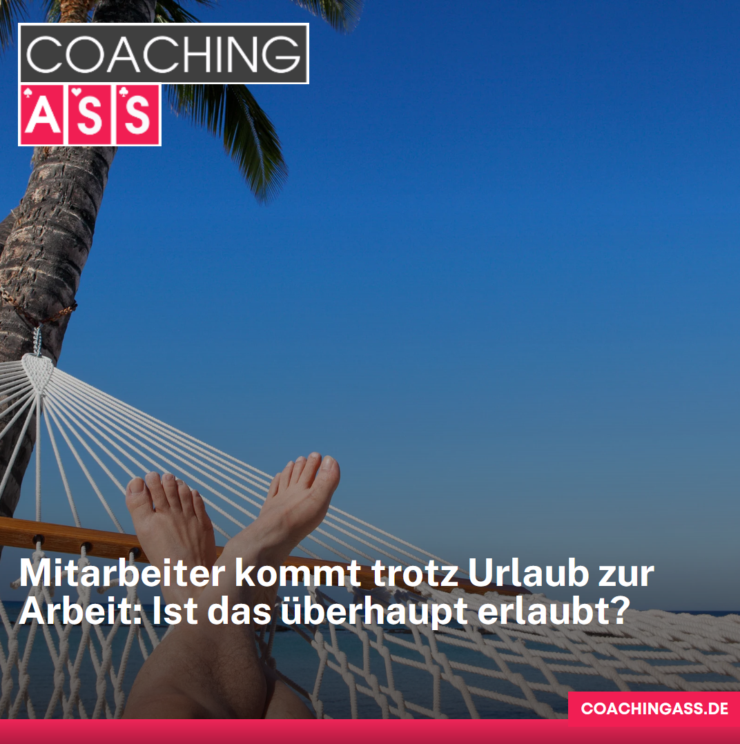 Mitarbeiter kommt trotz Urlaub zur Arbeit: Ist das überhaupt erlaubt? Mitarbeiter kommt trotz Urlaub zur Arbeit: Ist das überhaupt erlaubt?