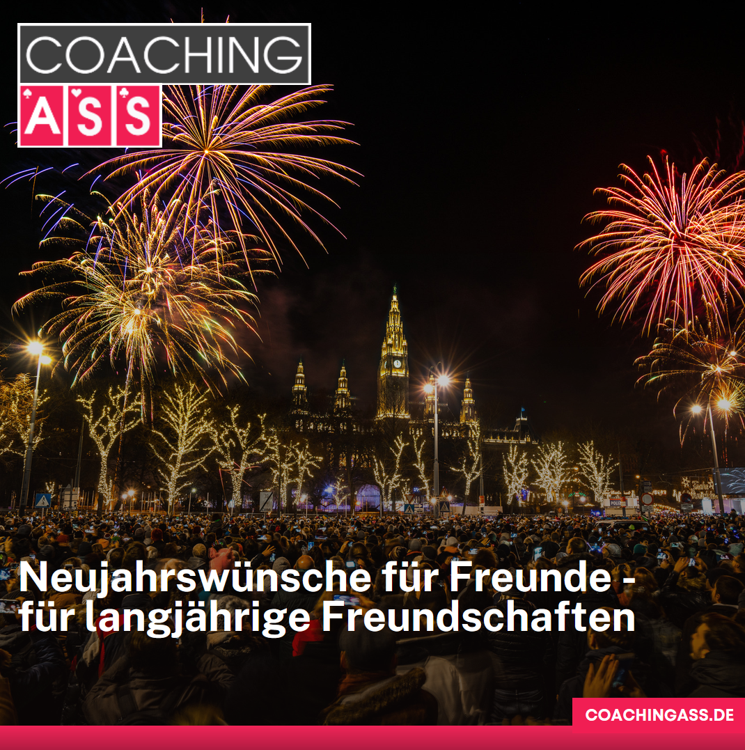 Neujahrswünsche für Freunde - für langjährige Freundschaften Neujahrswünsche für Freunde - für langjährige Freundschaften